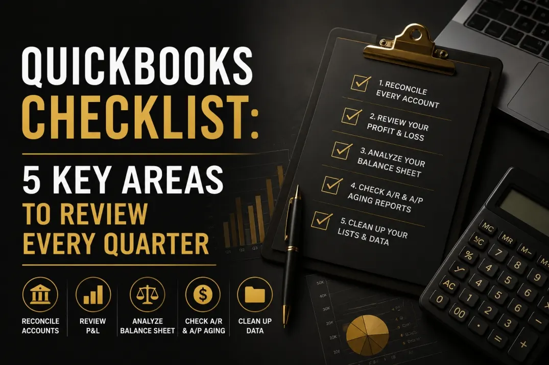 Your QuickBooks Financial Health Checklist: 5 Key Areas to Review Quarterly